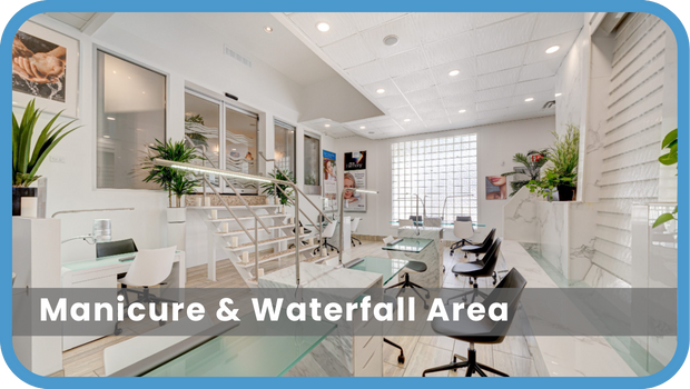Manicure & Waterfall Area