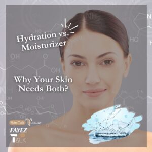 Hydration VS Moisturizer